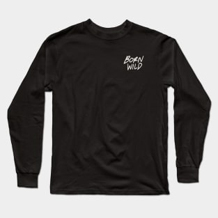 Born Wild Long Sleeve T-Shirt